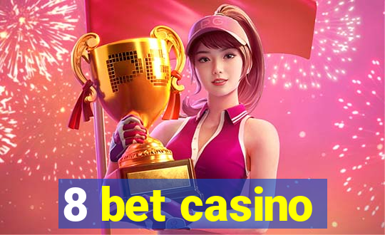 8 bet casino